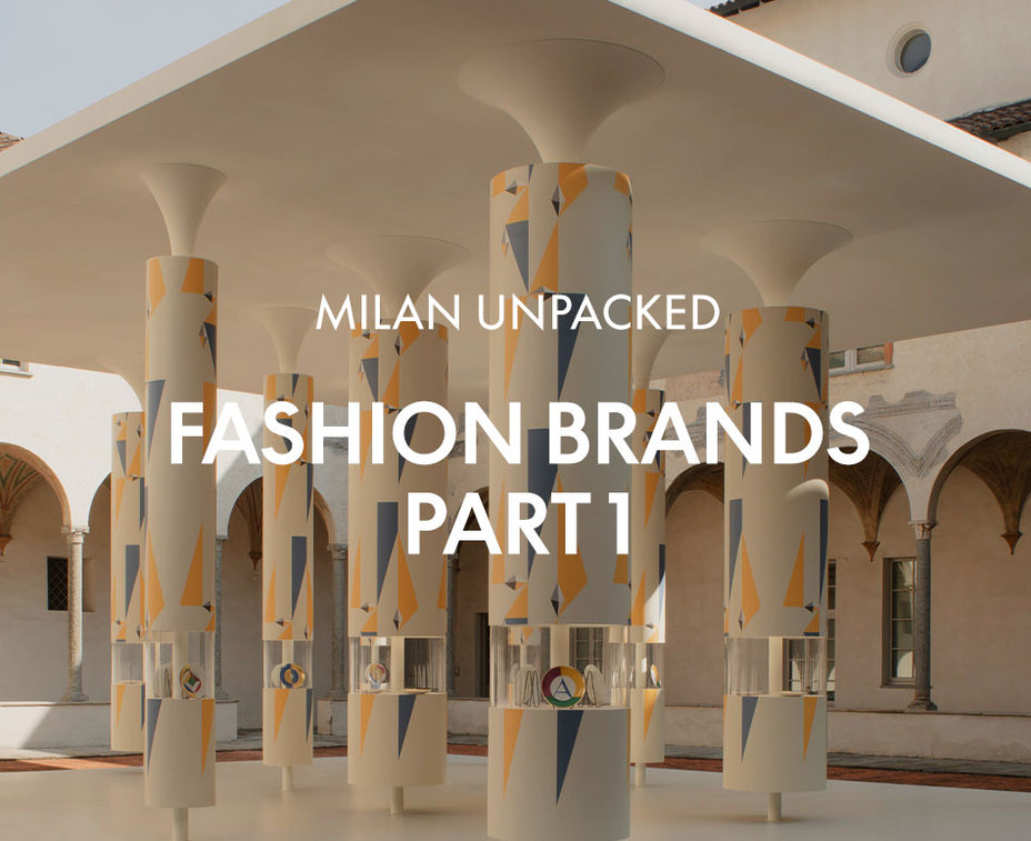 Milan Unpacked - Fashion Brands Part 1