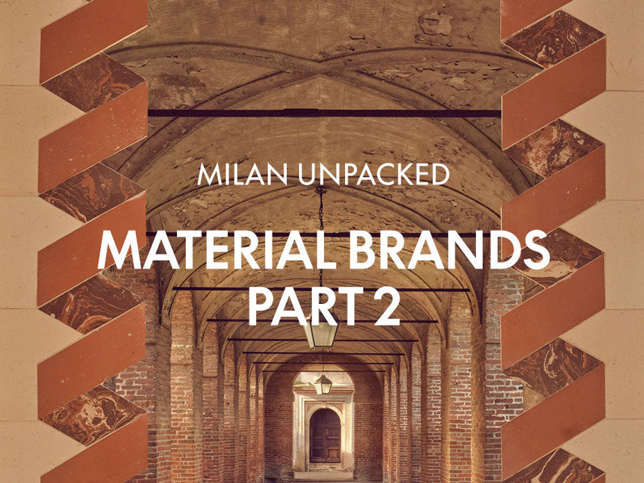 Milan Unpacked - Material Brands Part 2