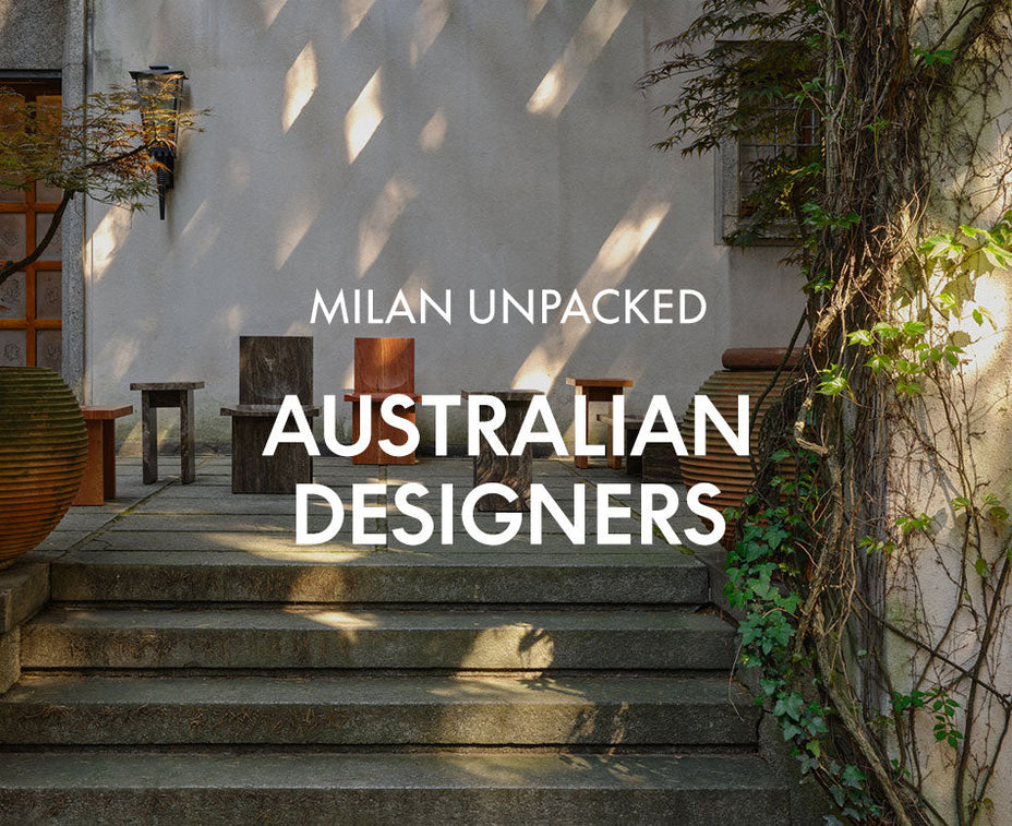 Milan Unpacked -  Australian Designers